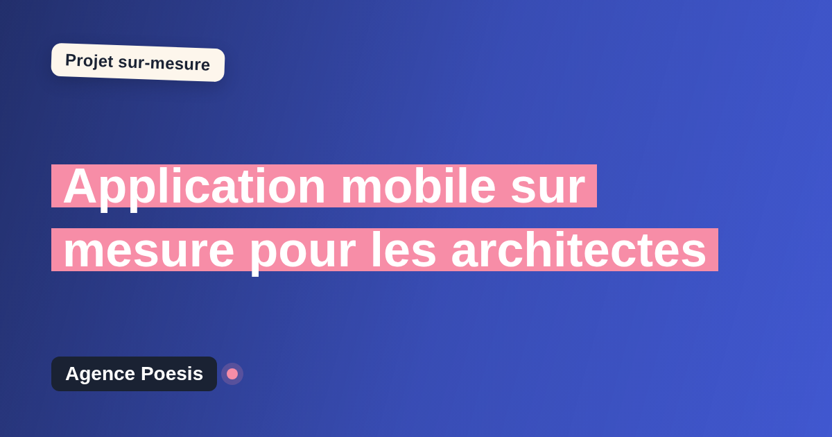Application mobile sur mesure pour les architectes : sur-mesure et sans dépendance
