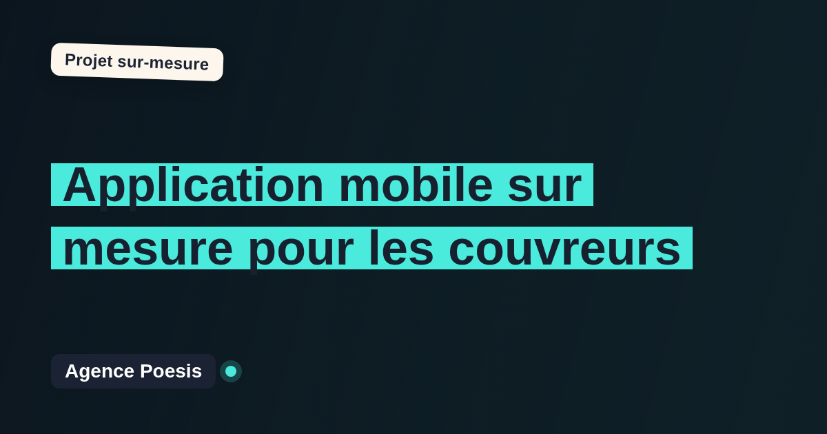 Application mobile sur mesure pour les couvreurs : sur-mesure et sans dépendance