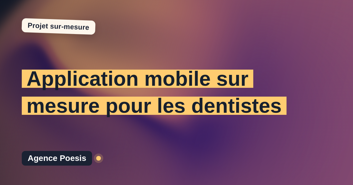 Application mobile sur mesure pour les dentistes : sur-mesure et sans dépendance