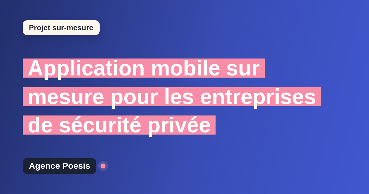 Application mobile sur mesure pour les entreprises de sécurité privée : sur-mesure et sans dépendance