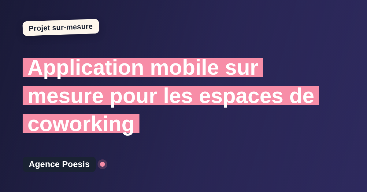 Application mobile sur mesure pour les espaces de coworking : sur-mesure et sans dépendance