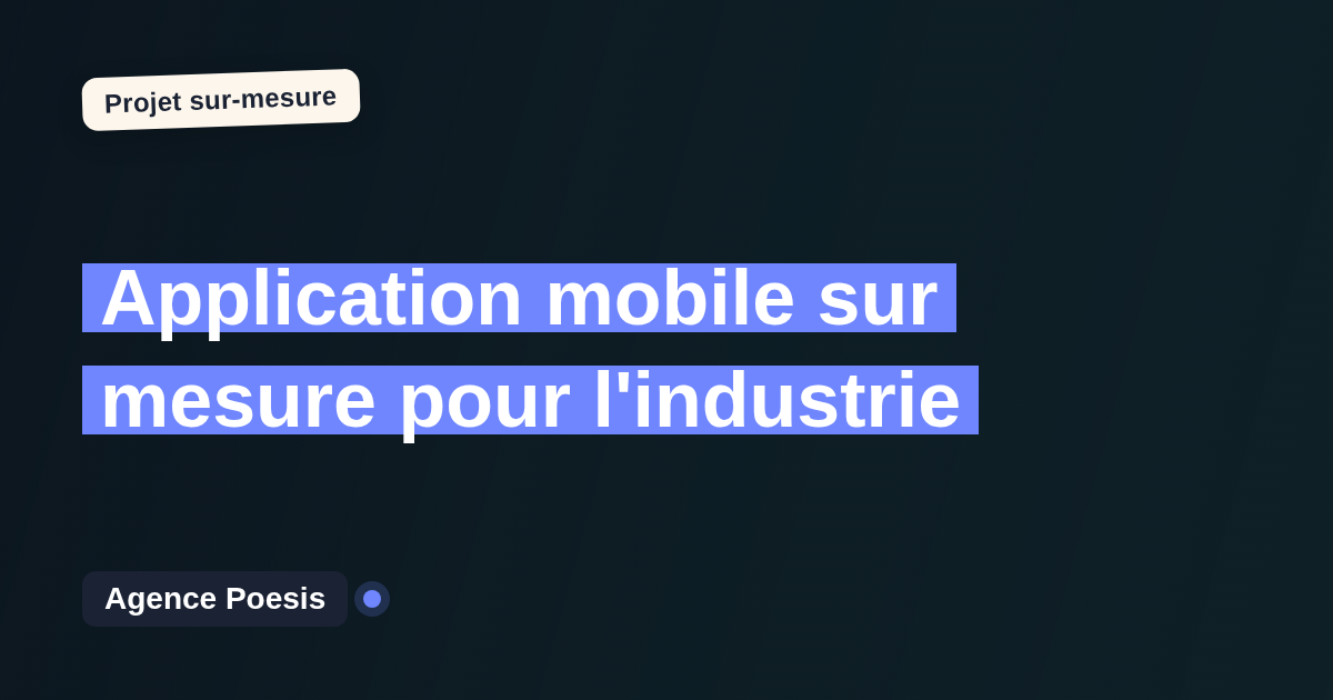 Application mobile sur mesure pour l'industrie : sur-mesure et sans dépendance