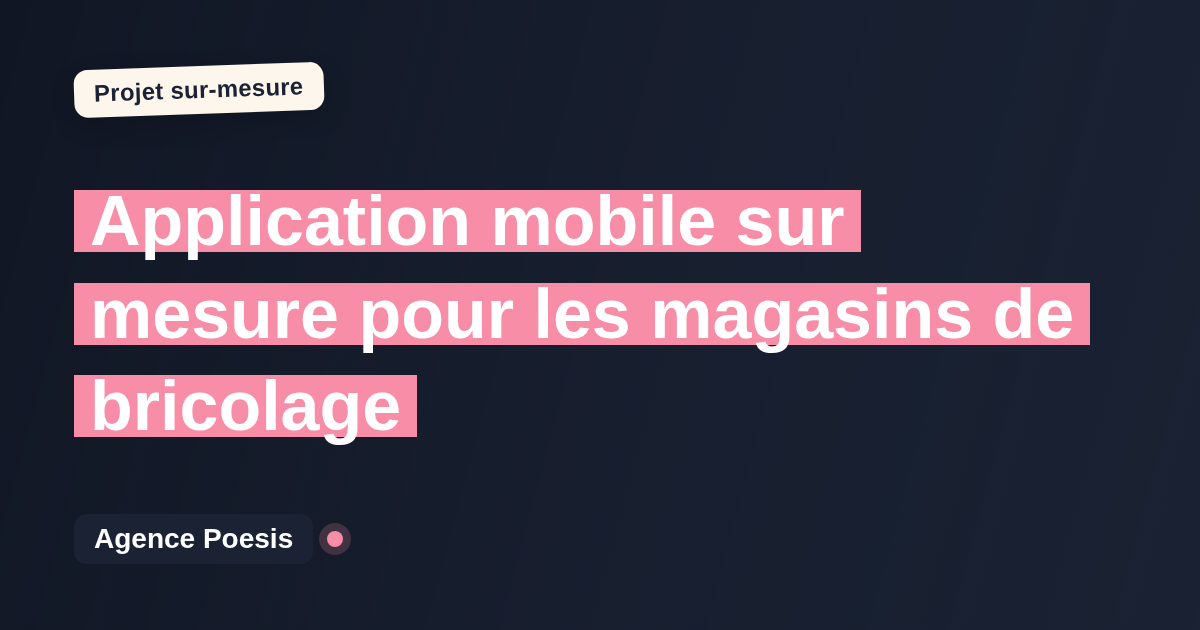 Application mobile sur mesure pour les magasins de bricolage : sur-mesure et sans dépendance