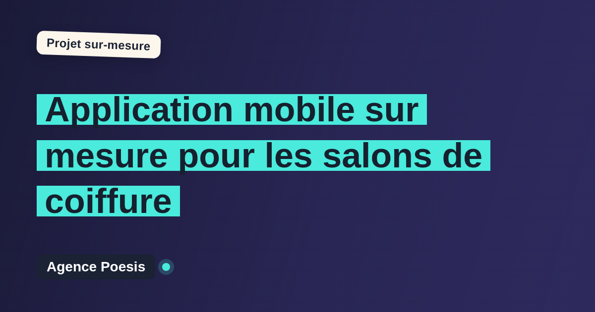 Application mobile sur mesure pour les salons de coiffure : sur-mesure et sans dépendance