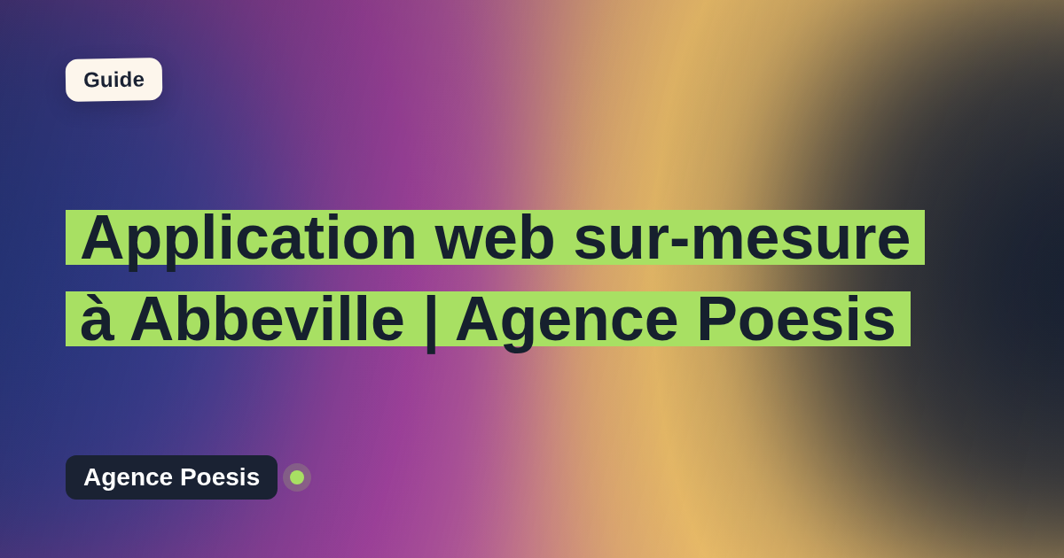 Application web sur-mesure à Abbeville | Agence Poesis