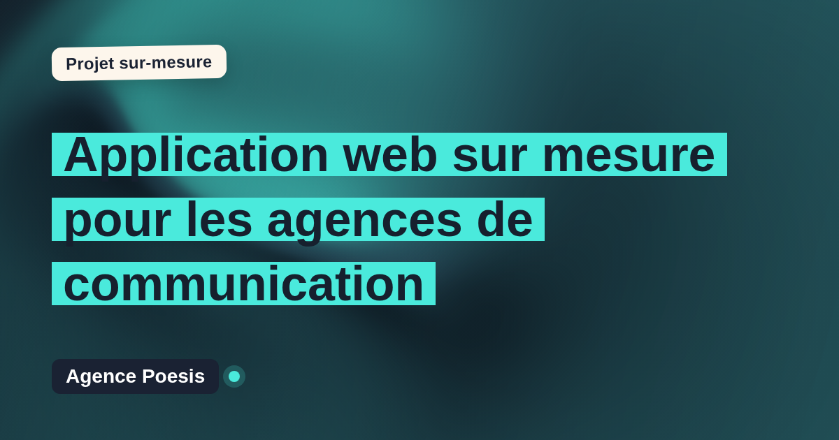 Application web sur mesure pour les agences de communication : sur-mesure et sans dépendance