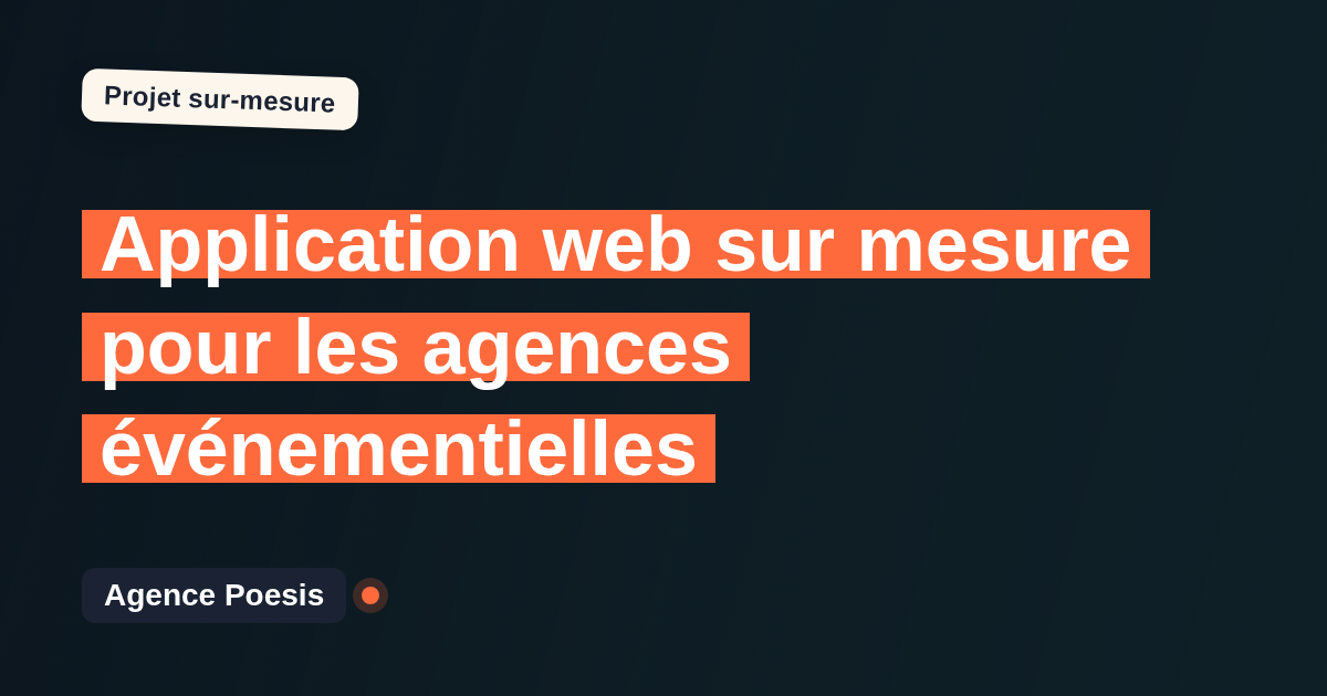 Application web sur mesure pour les agences événementielles : sur-mesure et sans dépendance