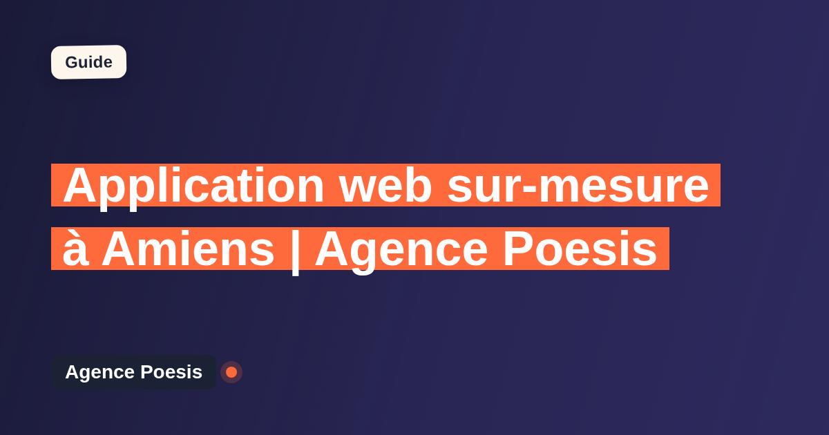 Application web sur-mesure à Amiens | Agence Poesis