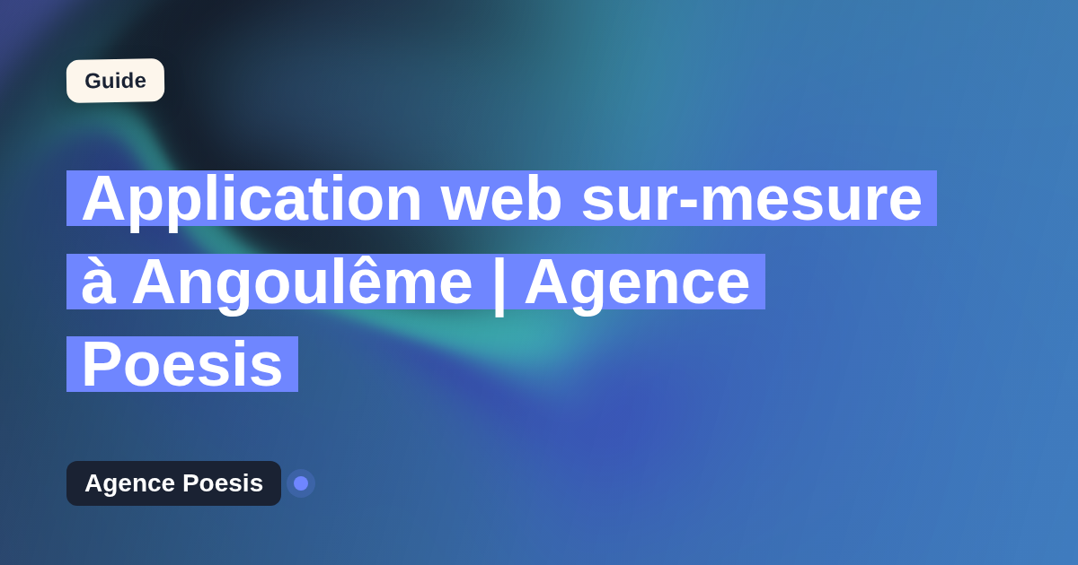 Application web sur-mesure à Angoulême | Agence Poesis