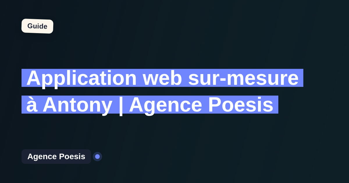 Application web sur-mesure à Antony | Agence Poesis