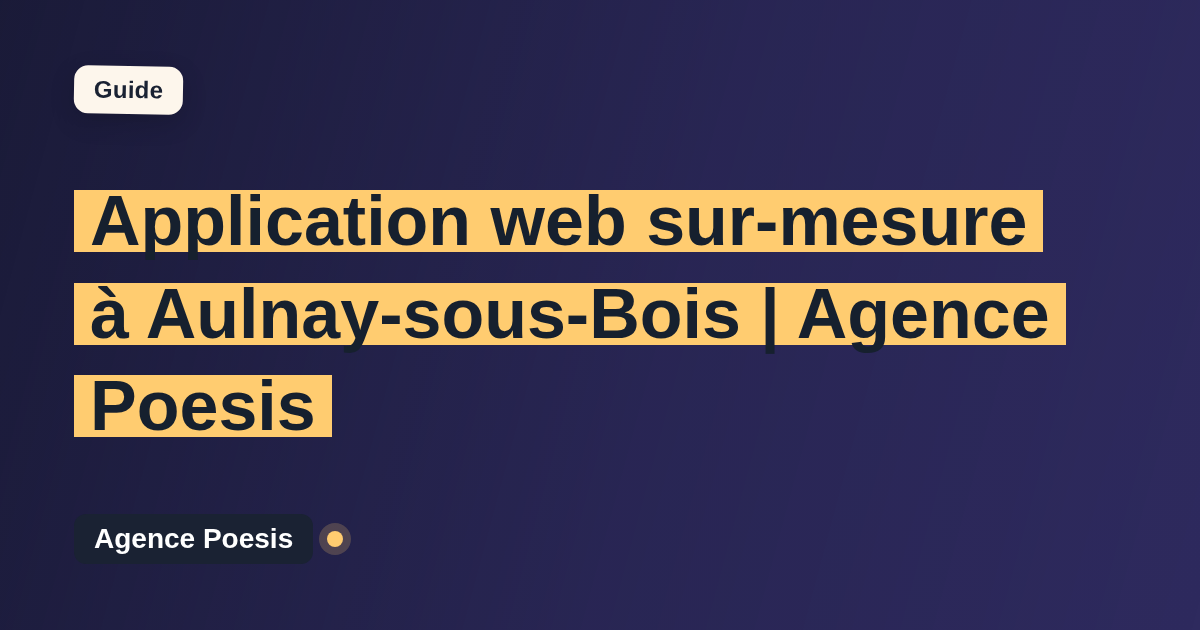 Application web sur-mesure à Aulnay-sous-Bois | Agence Poesis