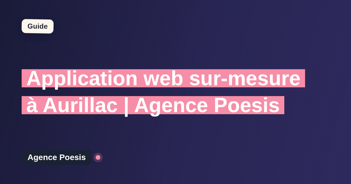 Application web sur-mesure à Aurillac | Agence Poesis