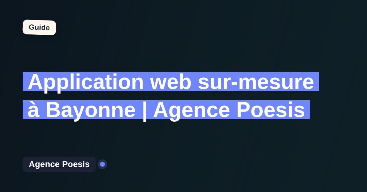 Application web sur-mesure à Bayonne | Agence Poesis