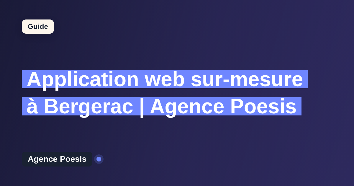 Application web sur-mesure à Bergerac | Agence Poesis