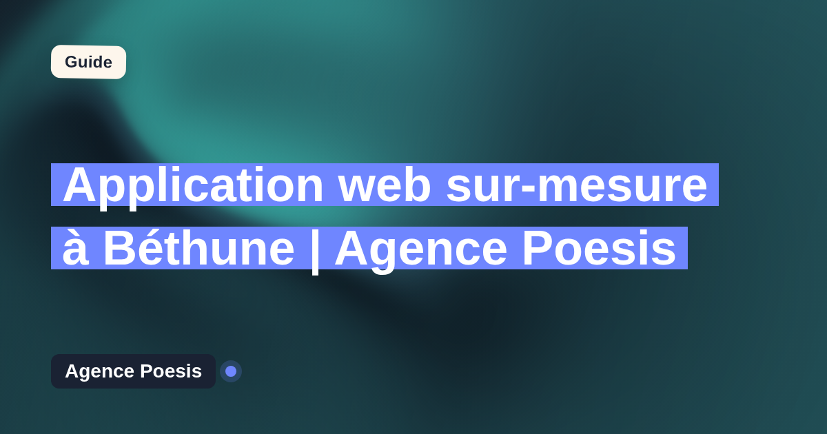 Application web sur-mesure à Béthune | Agence Poesis