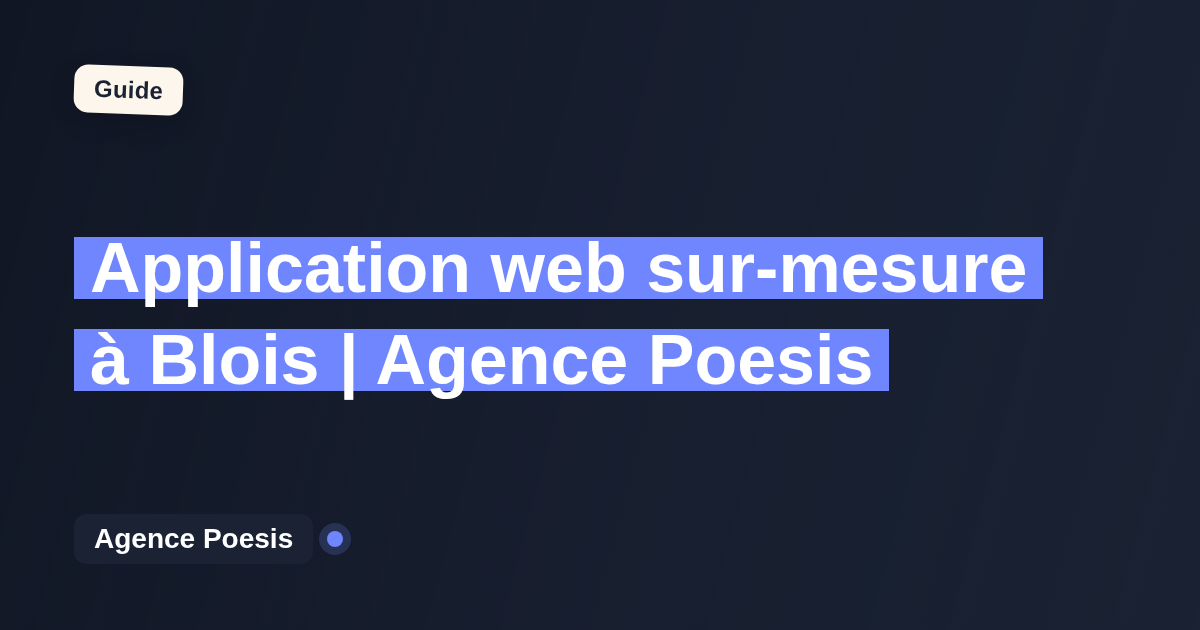 Application web sur-mesure à Blois | Agence Poesis