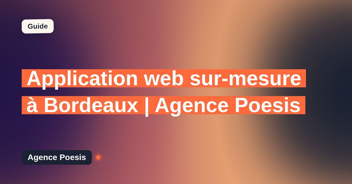 Application web sur-mesure à Bordeaux | Agence Poesis