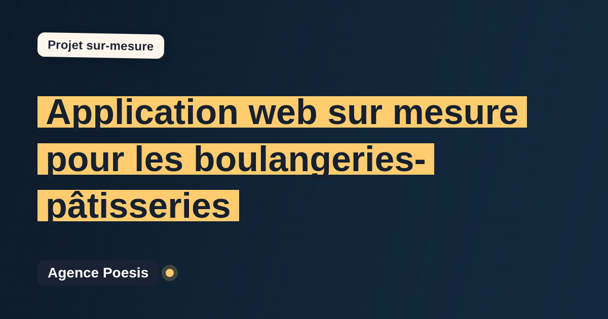 Application web sur mesure pour les boulangeries-pâtisseries : sur-mesure et sans dépendance
