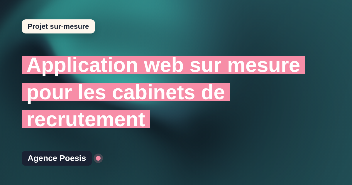 Application web sur mesure pour les cabinets de recrutement : sur-mesure et sans dépendance