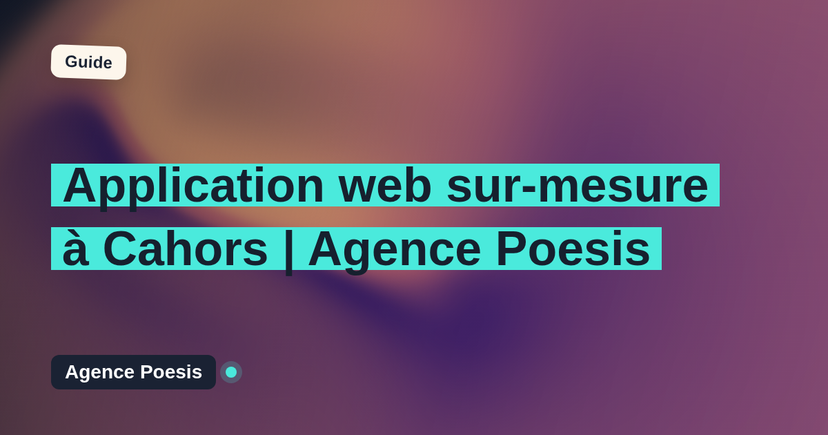 Application web sur-mesure à Cahors | Agence Poesis