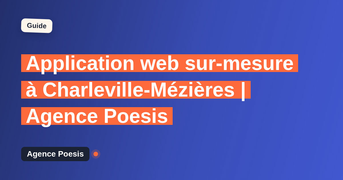 Application web sur-mesure à Charleville-Mézières | Agence Poesis