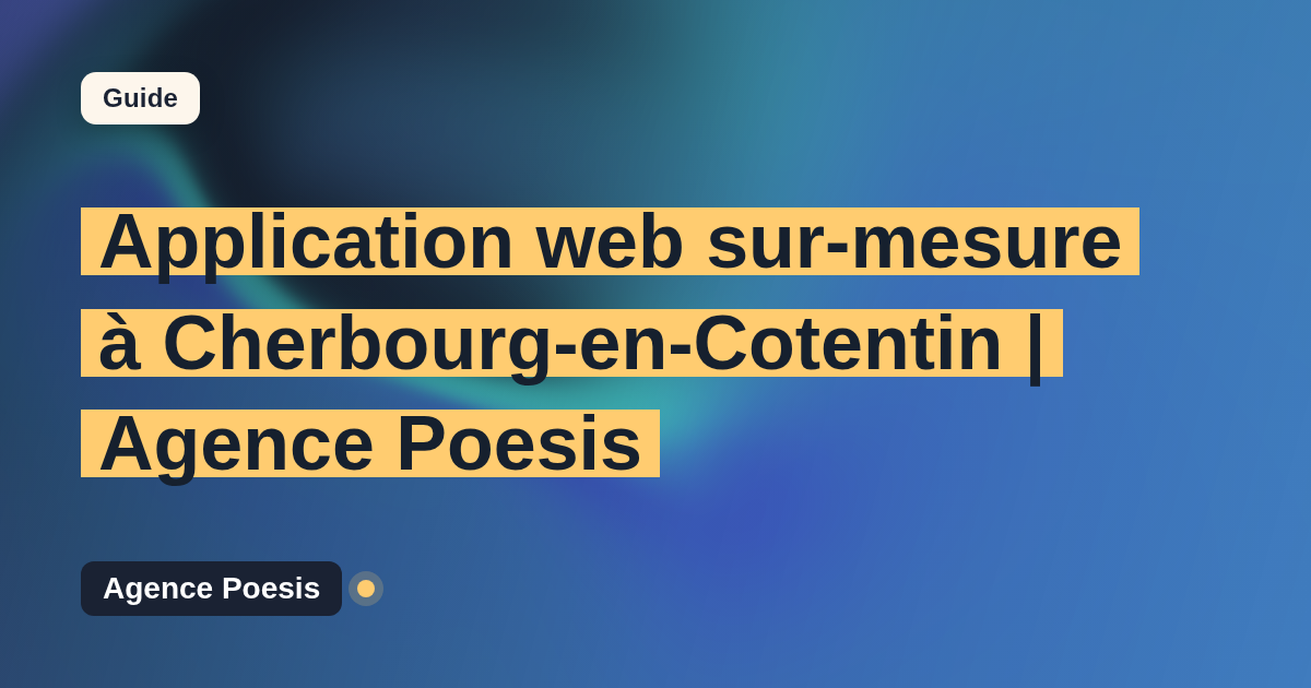 Application web sur-mesure à Cherbourg-en-Cotentin | Agence Poesis