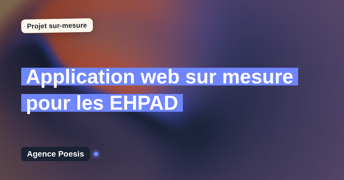 Application web sur mesure pour les EHPAD : sur-mesure et sans dépendance