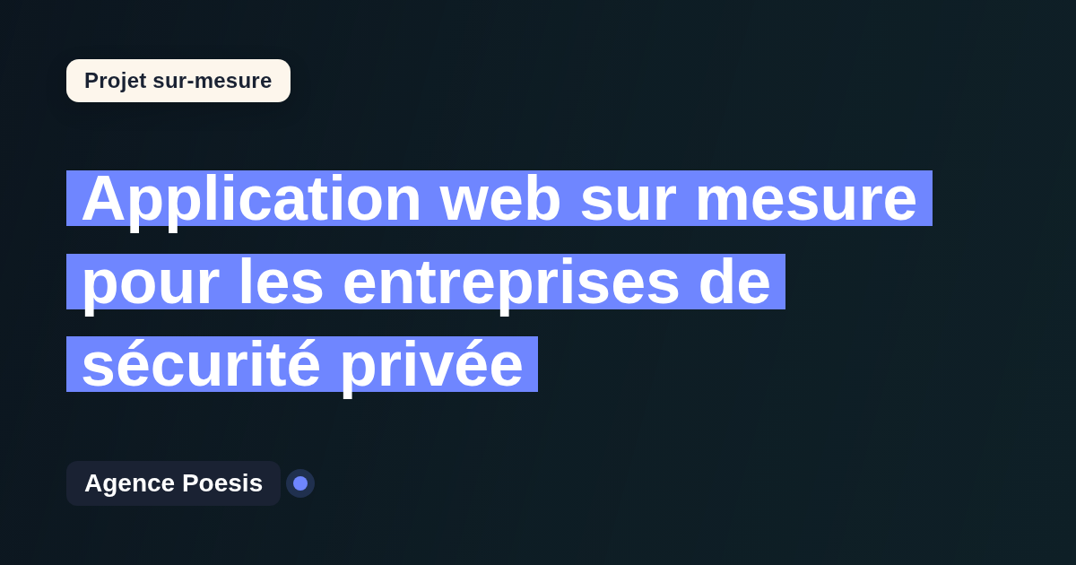 Application web sur mesure pour les entreprises de sécurité privée : sur-mesure et sans dépendance