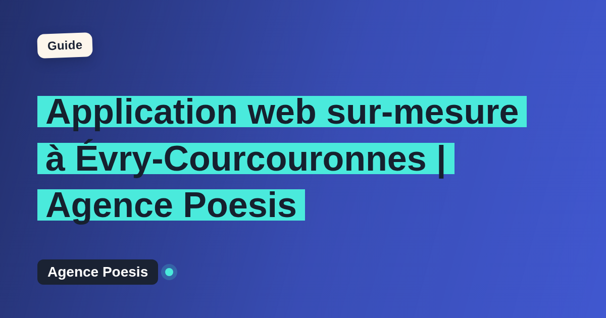 Application web sur-mesure à Évry-Courcouronnes | Agence Poesis