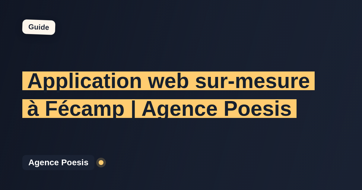 Application web sur-mesure à Fécamp | Agence Poesis