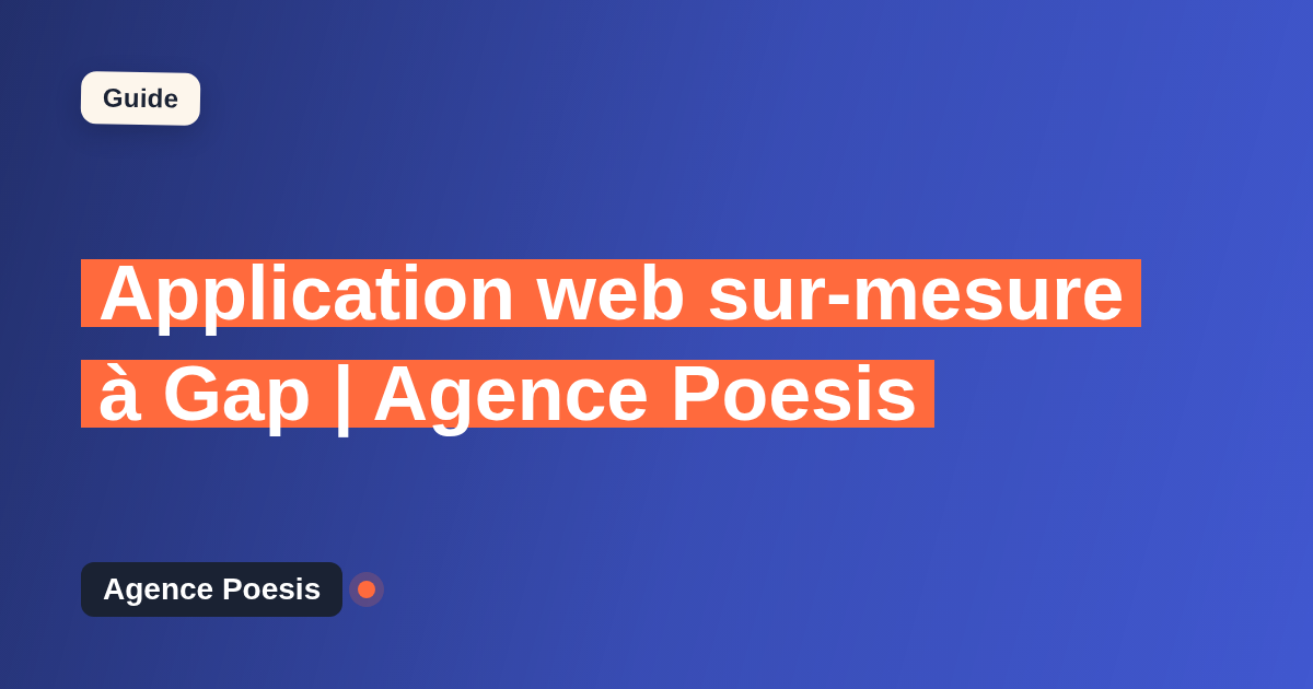 Application web sur-mesure à Gap | Agence Poesis