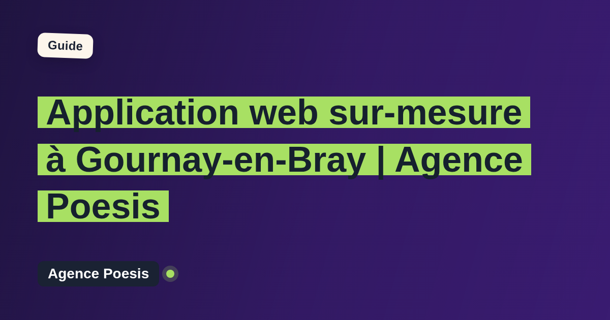 Application web sur-mesure à Gournay-en-Bray | Agence Poesis