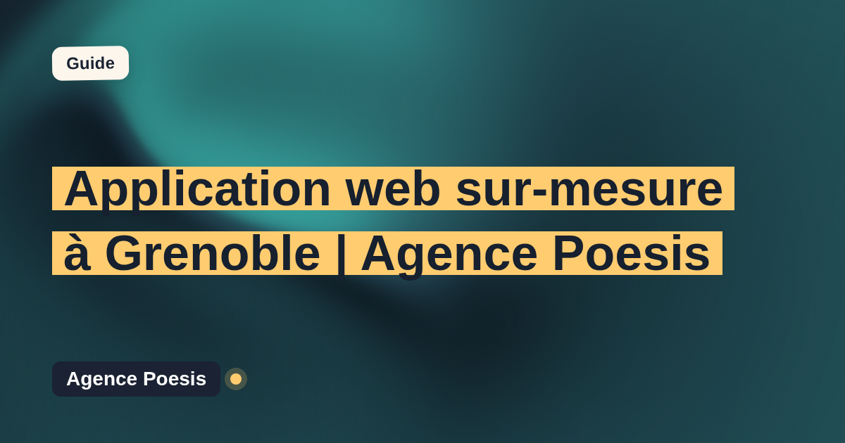 Application web sur-mesure à Grenoble | Agence Poesis