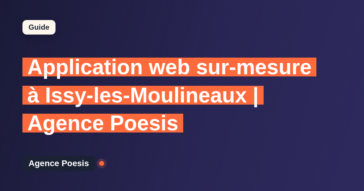 Application web sur-mesure à Issy-les-Moulineaux | Agence Poesis