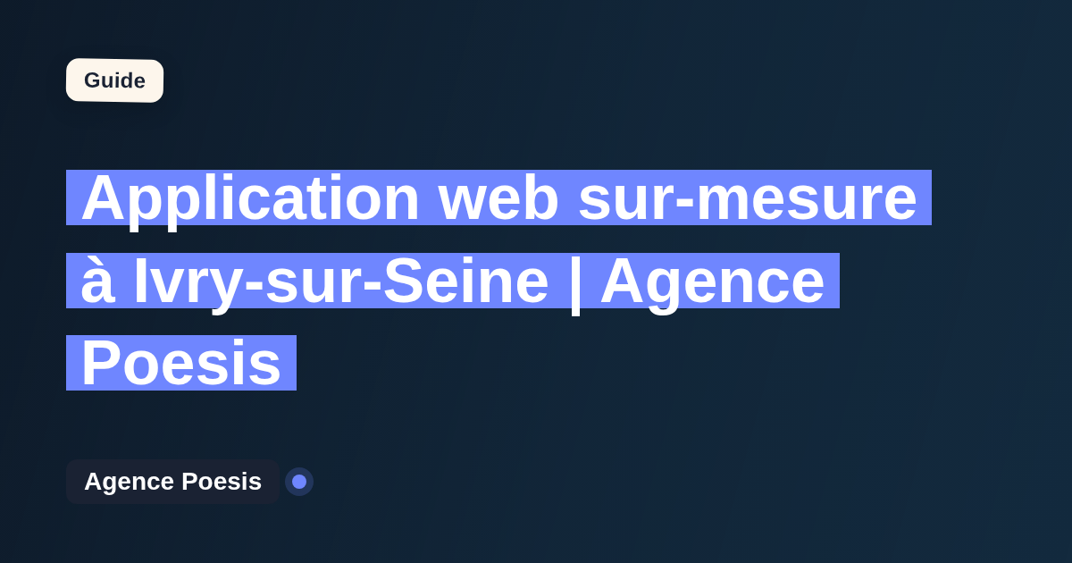 Application web sur-mesure à Ivry-sur-Seine | Agence Poesis