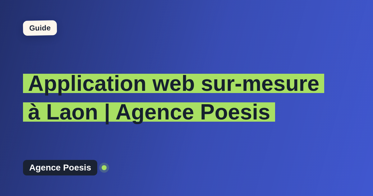 Application web sur-mesure à Laon | Agence Poesis