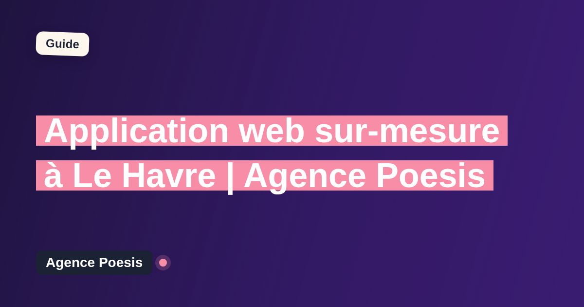 Application web sur-mesure à Le Havre | Agence Poesis