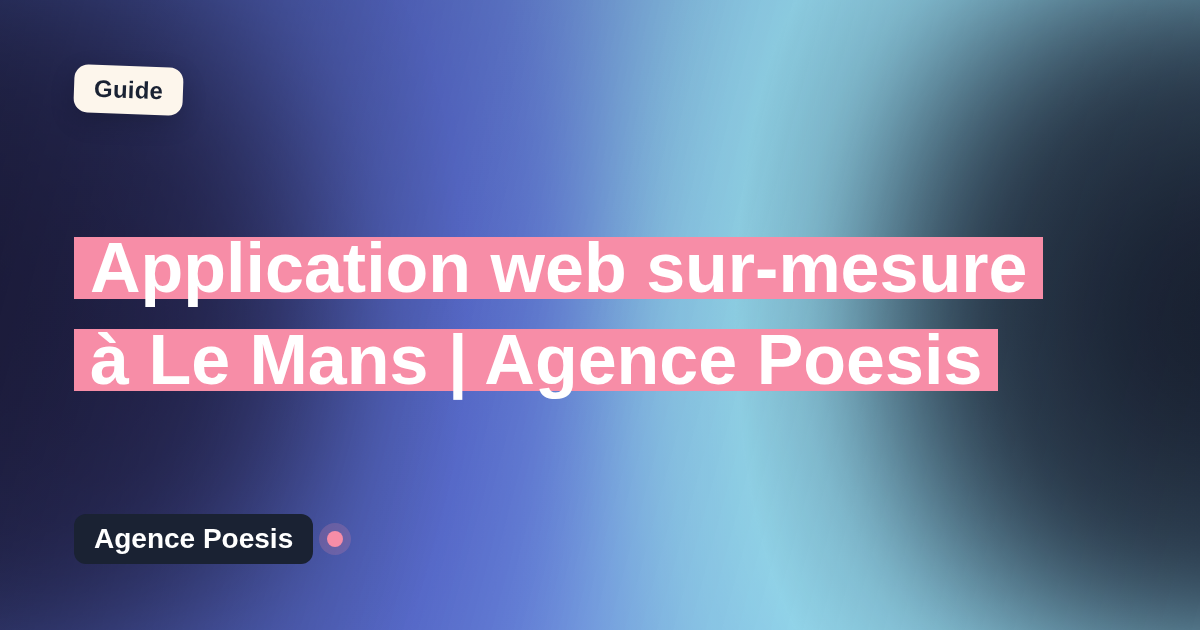 Application web sur-mesure à Le Mans | Agence Poesis