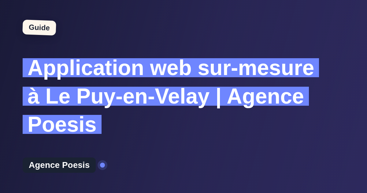 Application web sur-mesure à Le Puy-en-Velay | Agence Poesis