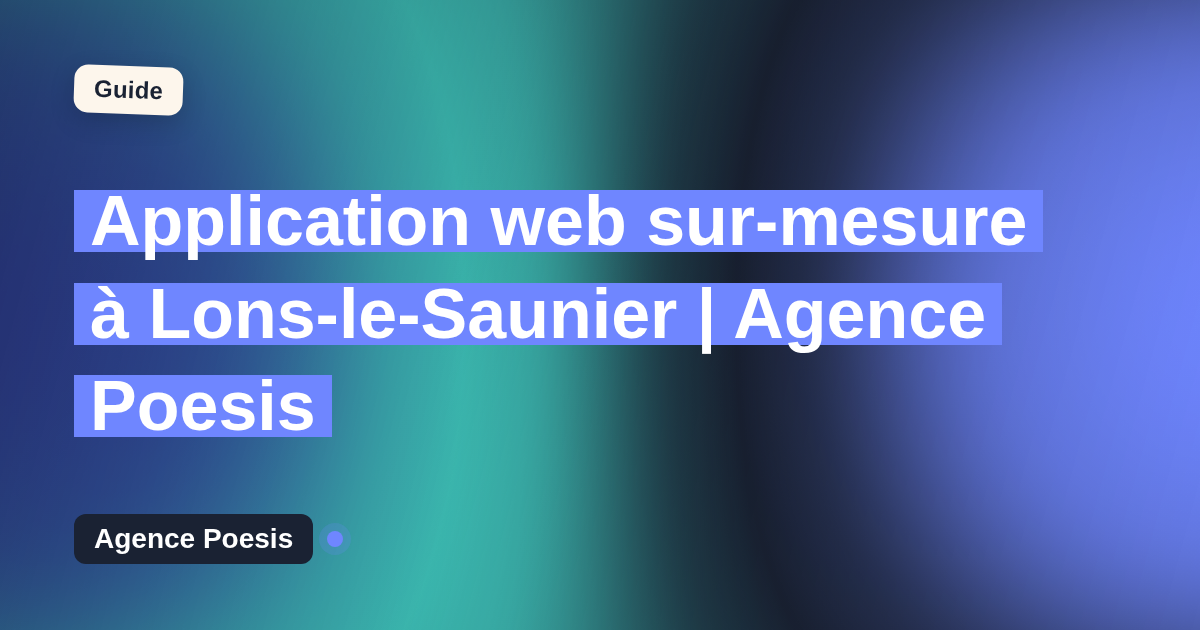 Application web sur-mesure à Lons-le-Saunier | Agence Poesis