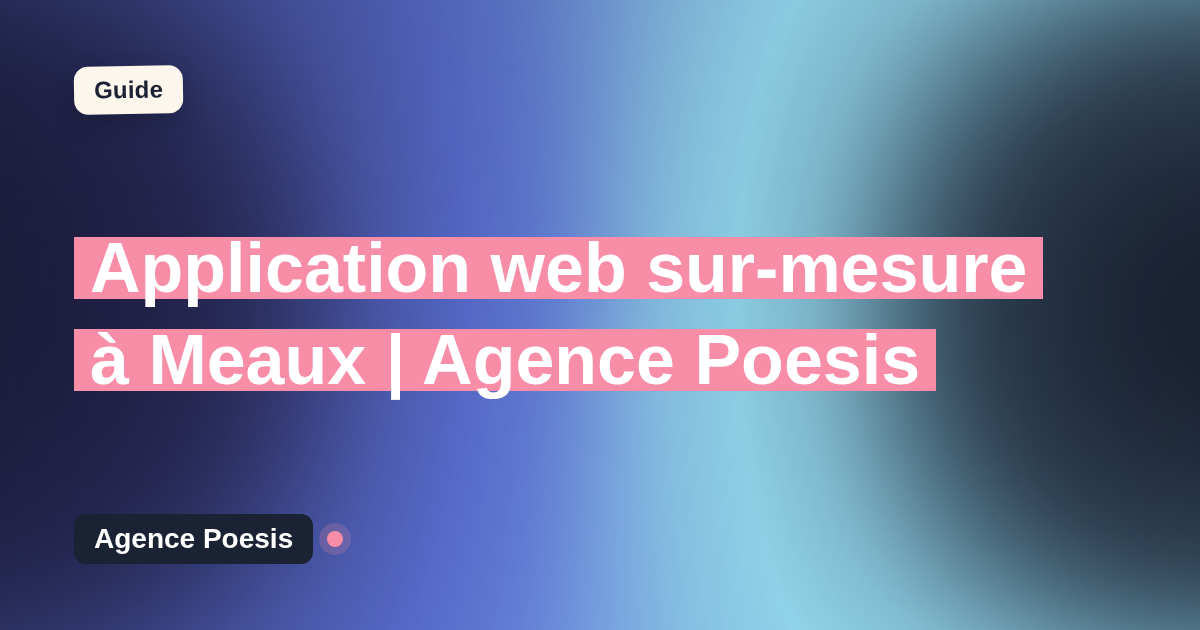 Application web sur-mesure à Meaux | Agence Poesis