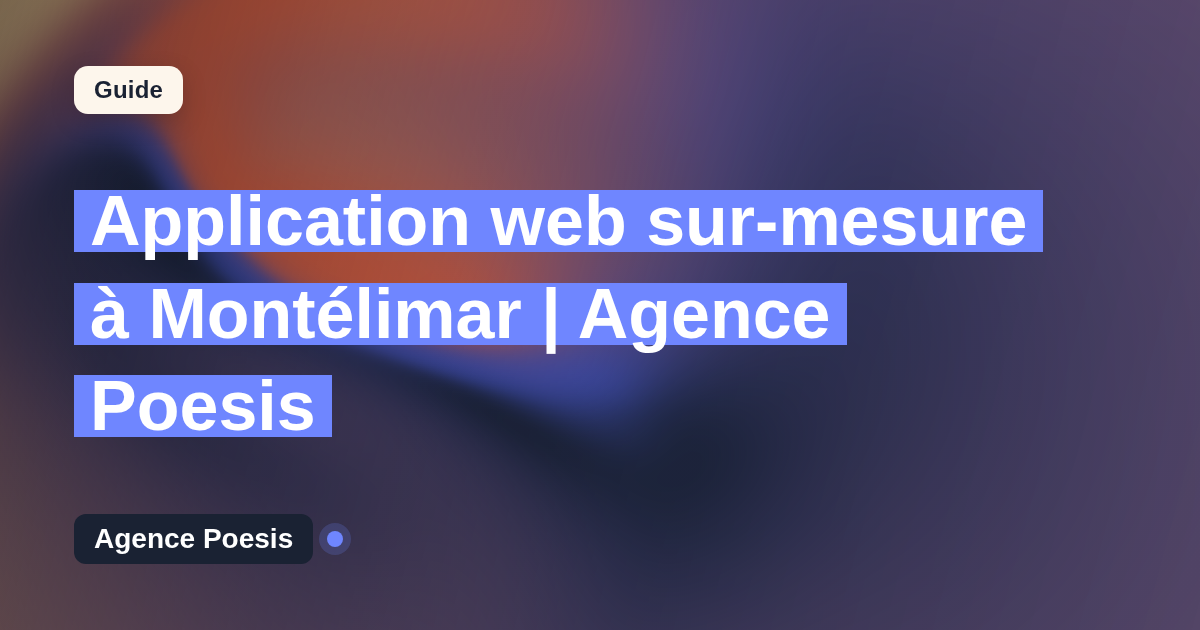 Application web sur-mesure à Montélimar | Agence Poesis