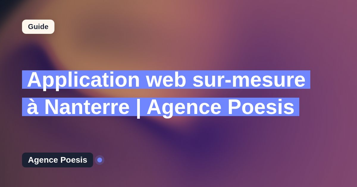Application web sur-mesure à Nanterre | Agence Poesis