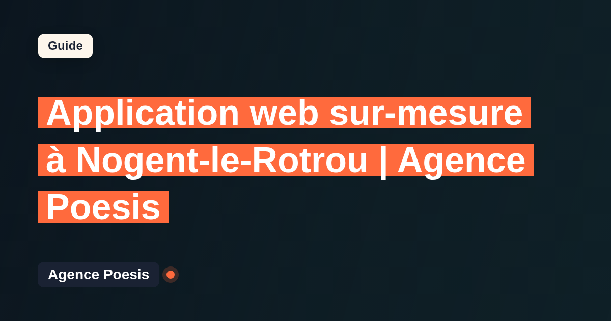Application web sur-mesure à Nogent-le-Rotrou | Agence Poesis