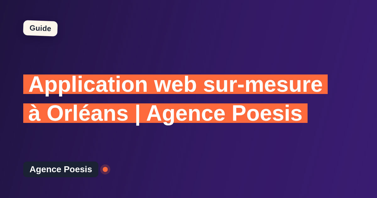 Application web sur-mesure à Orléans | Agence Poesis