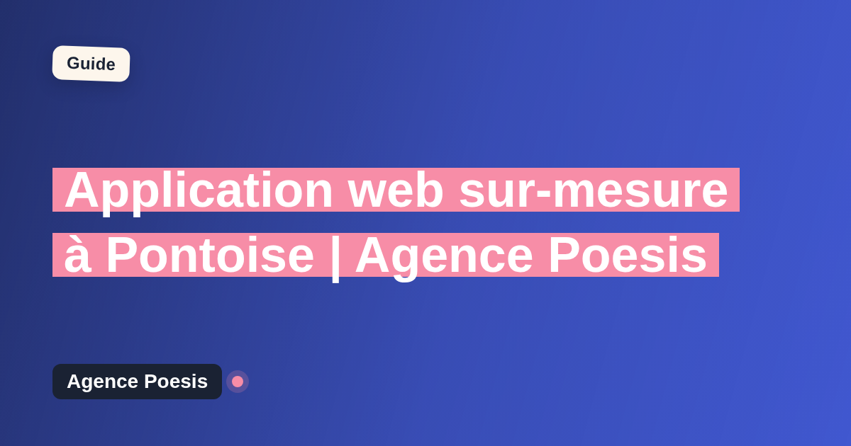 Application web sur-mesure à Pontoise | Agence Poesis