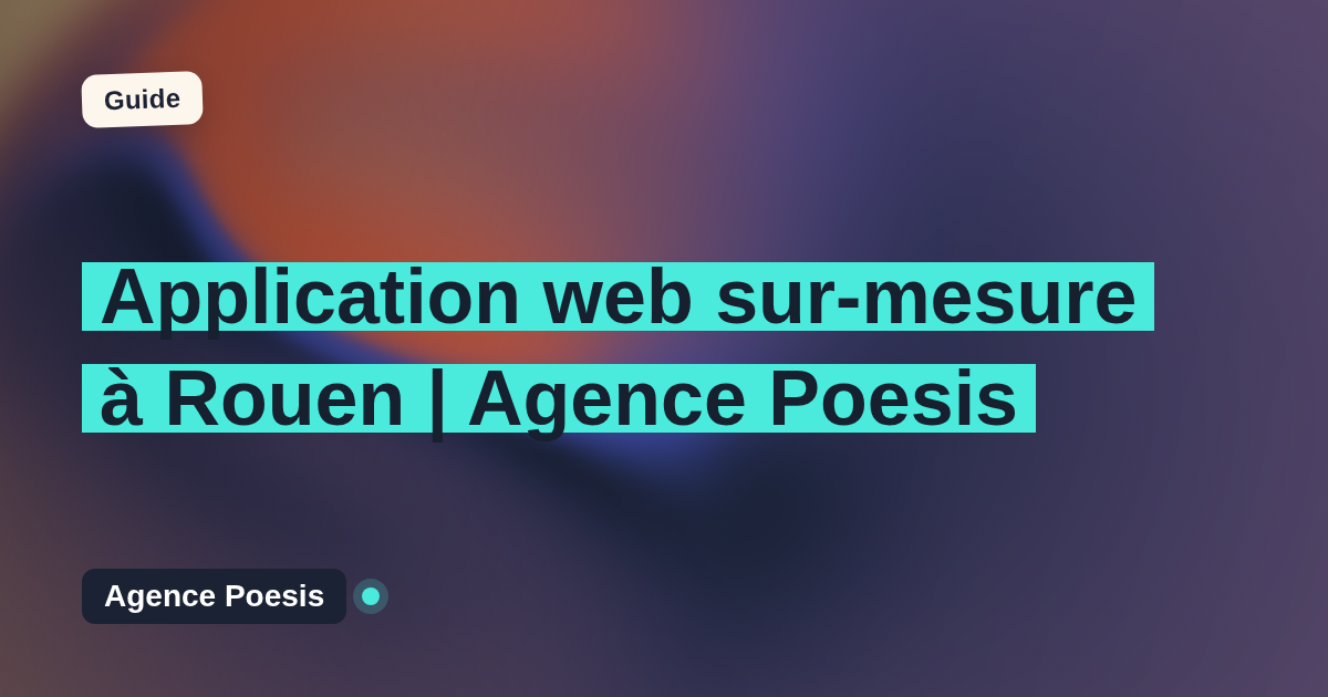 Application web sur-mesure à Rouen | Agence Poesis