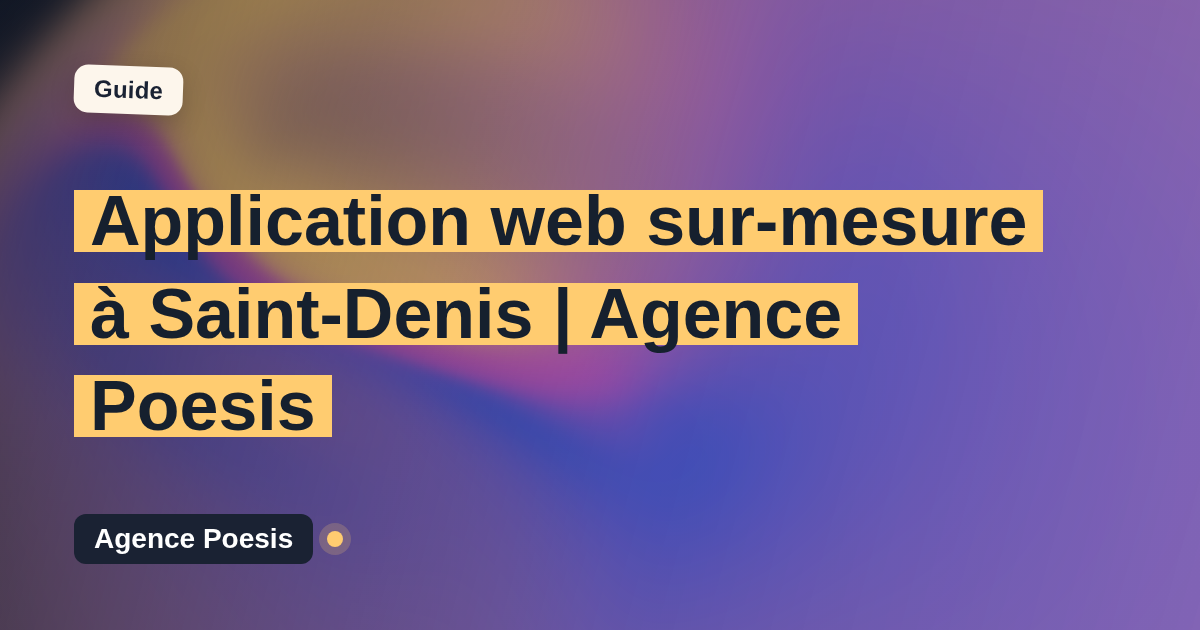 Application web sur-mesure à Saint-Denis | Agence Poesis