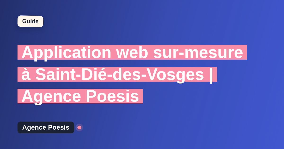 Application web sur-mesure à Saint-Dié-des-Vosges | Agence Poesis