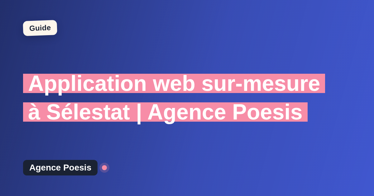 Application web sur-mesure à Sélestat | Agence Poesis